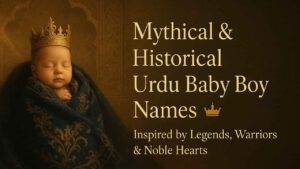 Mythical & Historical Urdu Baby Boy Names