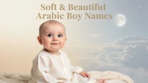 Soft & Beautiful Arabic Boy Names