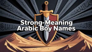 Strong Meaning Arabic Boy Names